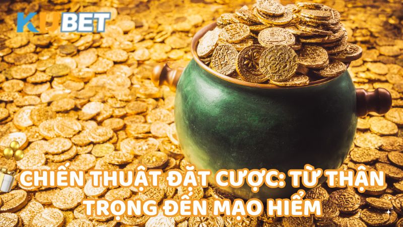 chien-thuat-dat-cuoc