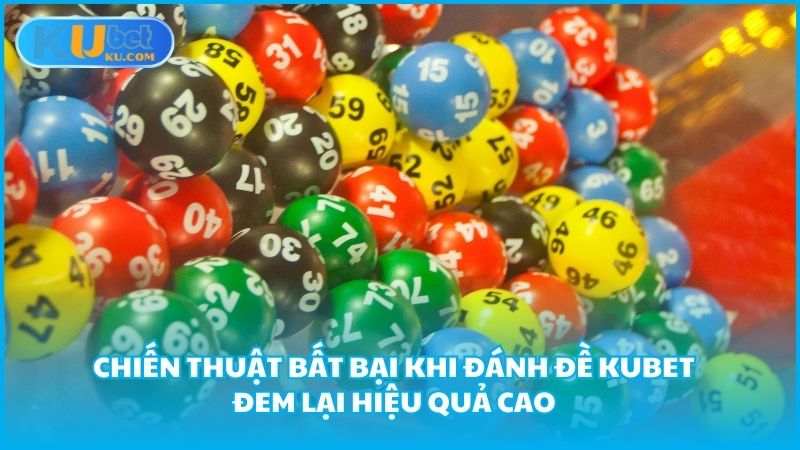 Chien Thuat Bat Bai Khi Danh De Kubet Dem Lai Hieu Qua Cao