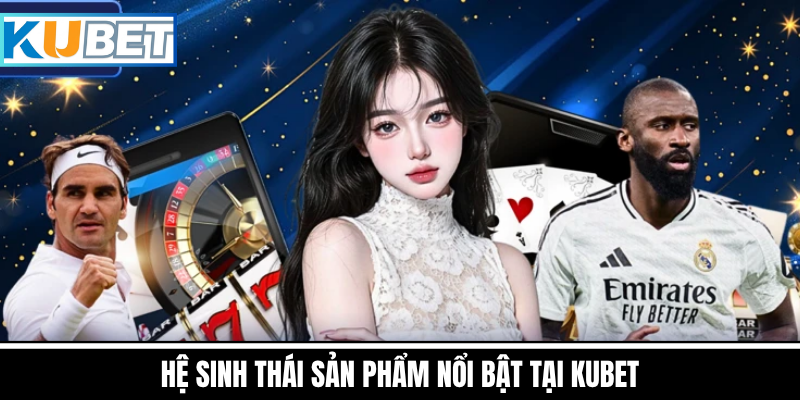 Các Hình Thức Giải Trí Nổi Bật Tại Kubet